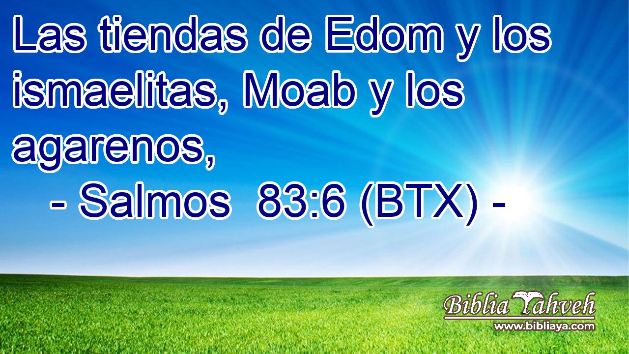 Las tiendas de Edom y los ismaelitas, Moab y los agarenos,