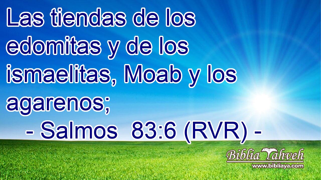 Las tiendas de los edomitas y de los ismaelitas, Moab y los agarenos;