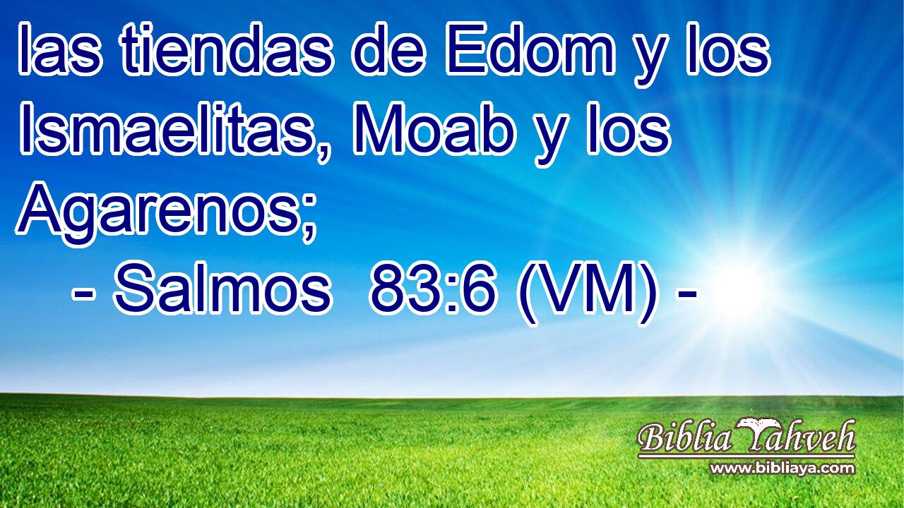  las tiendas de Edom y los Ismaelitas, Moab y los Agarenos; 