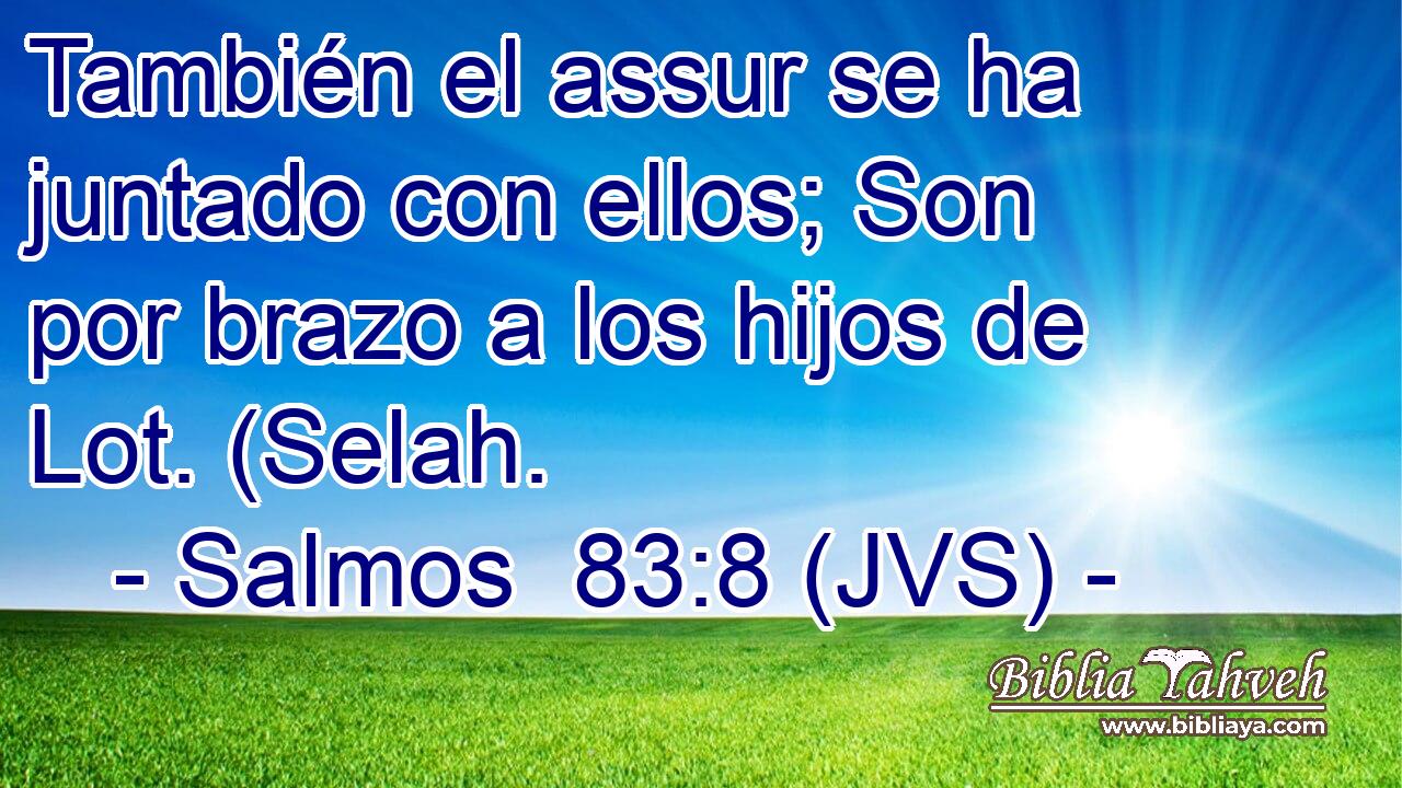 También el assur se ha juntado con ellos; Son por brazo a los hijos de Lot. (Selah.