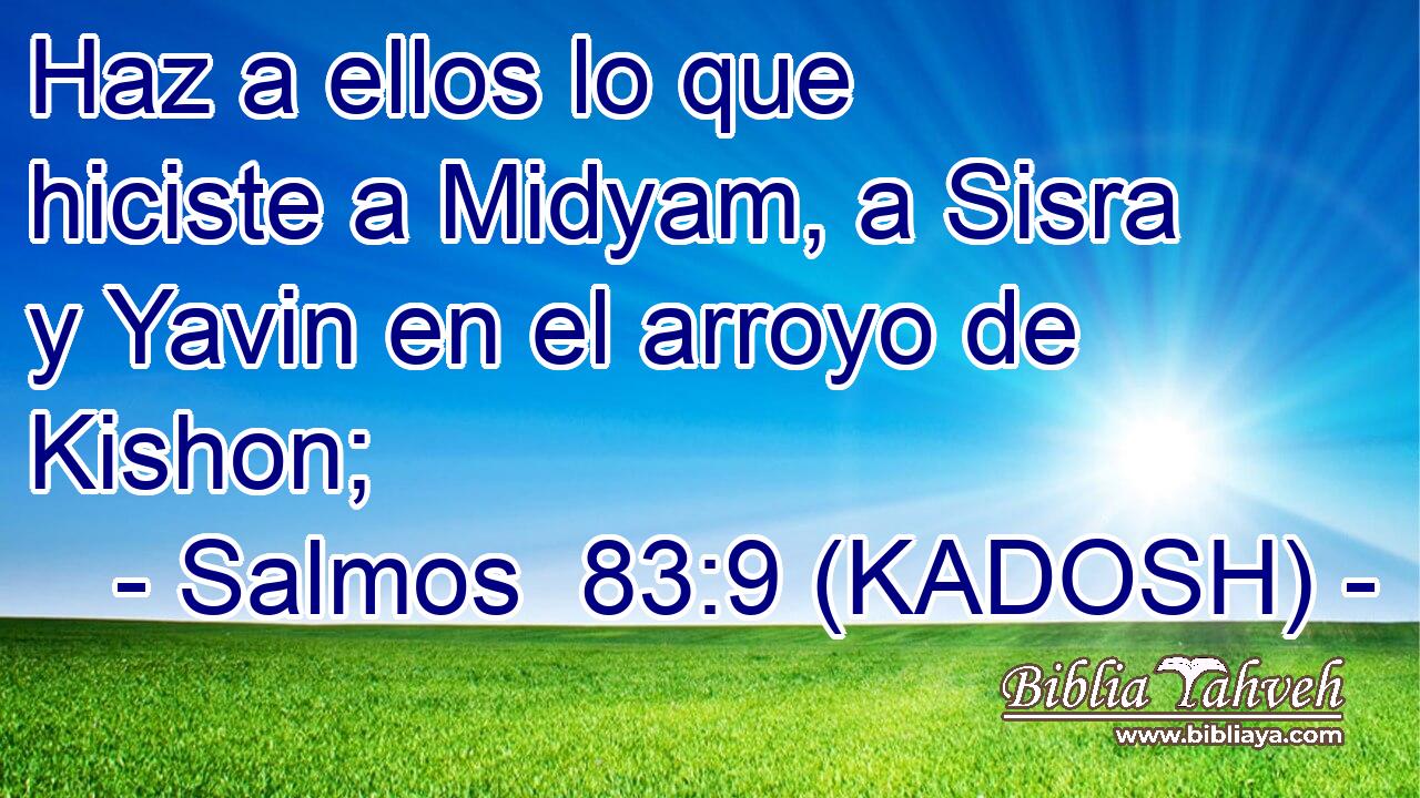  Haz a ellos lo que hiciste a Midyam, a Sisra y Yavin en el arroyo de Kishon; 
