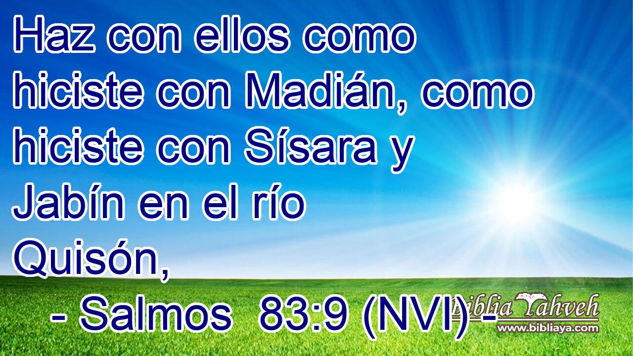  Haz con ellos como hiciste con Madián, como hiciste con Sísara y Jabín en el río Quisón, 