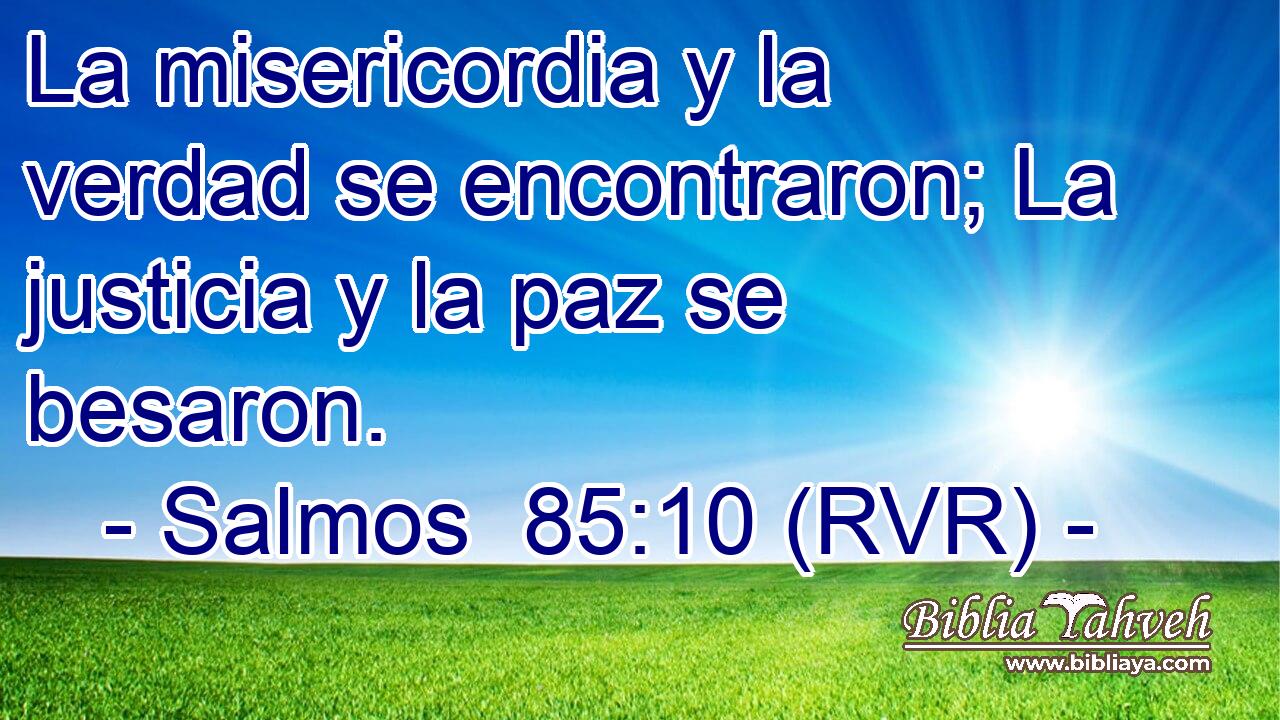La misericordia y la verdad se encontraron; La justicia y la paz se besaron.