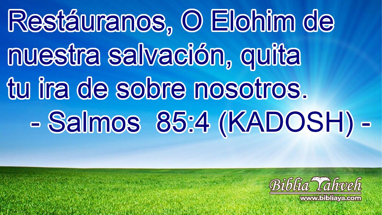  Restáuranos, O Elohim de nuestra salvación, quita tu ira de sobre nosotros. 