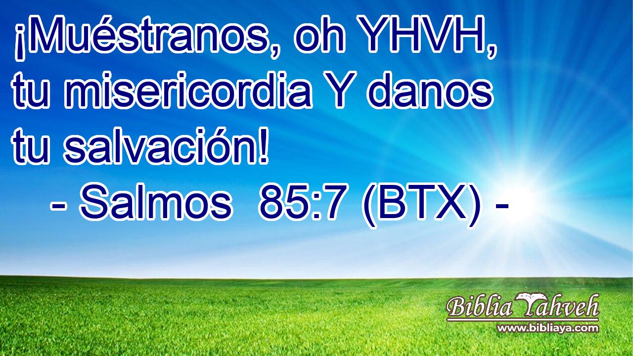 ¡Muéstranos, oh YHVH, tu misericordia Y danos tu salvación!