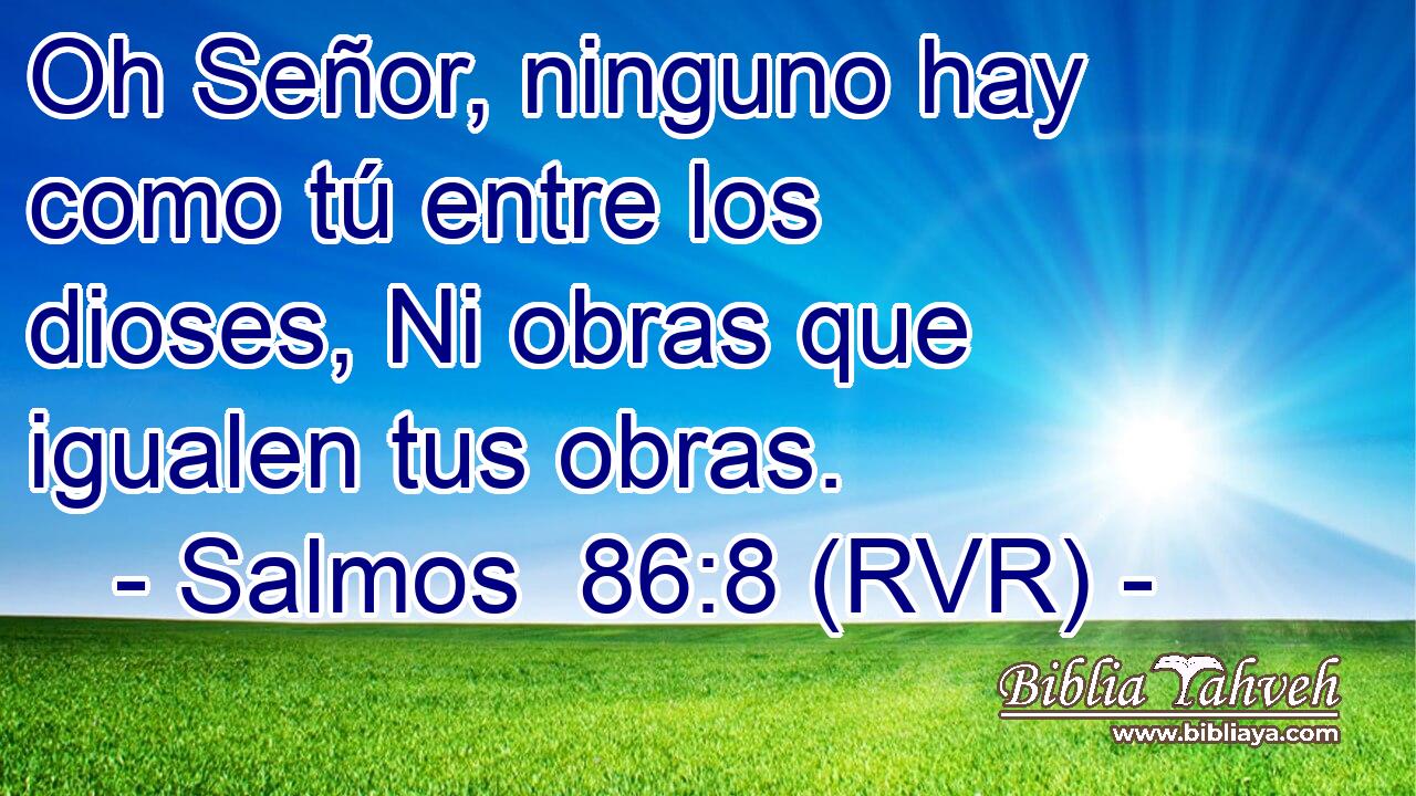 Oh Señor, ninguno hay como tú entre los dioses, Ni obras que igualen tus obras.
