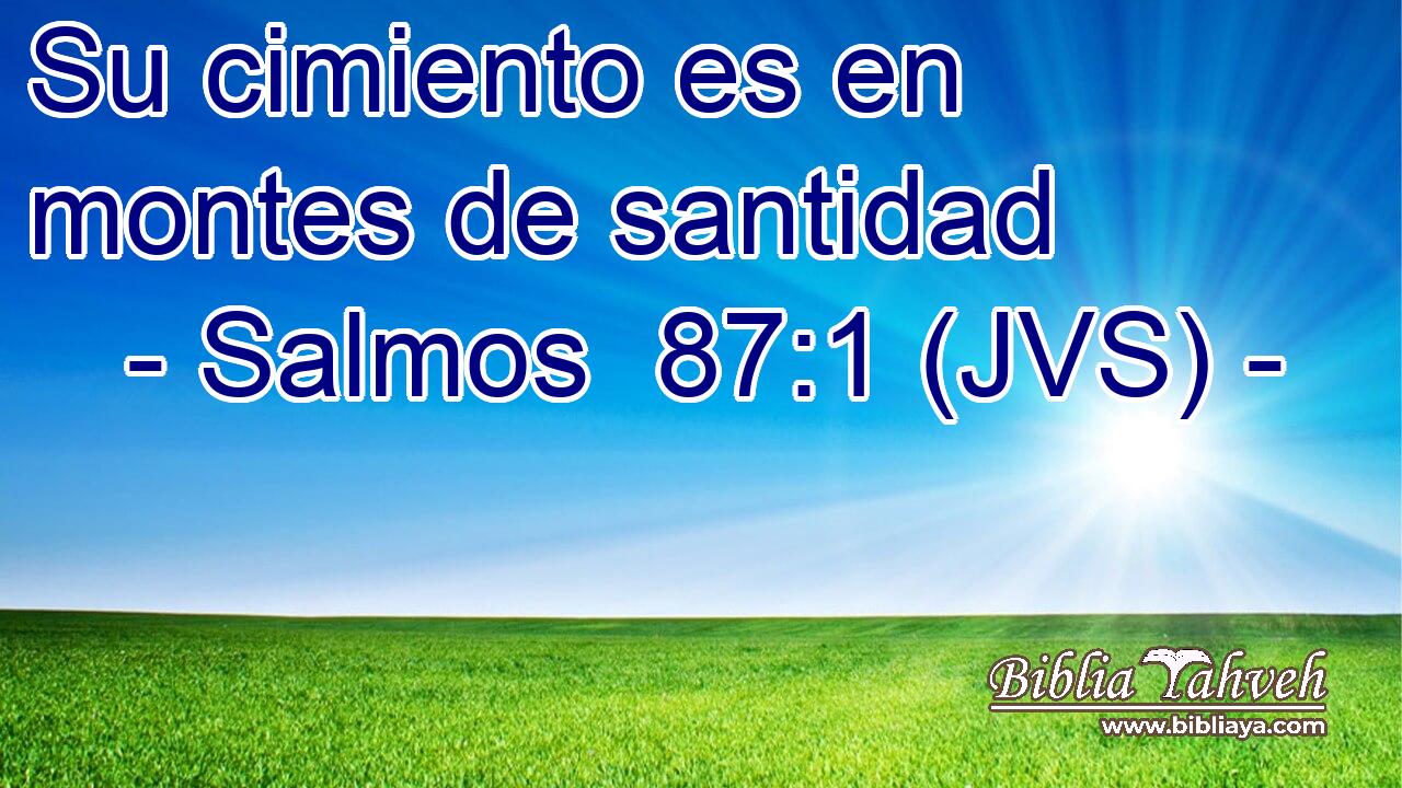 Su cimiento es en montes de santidad