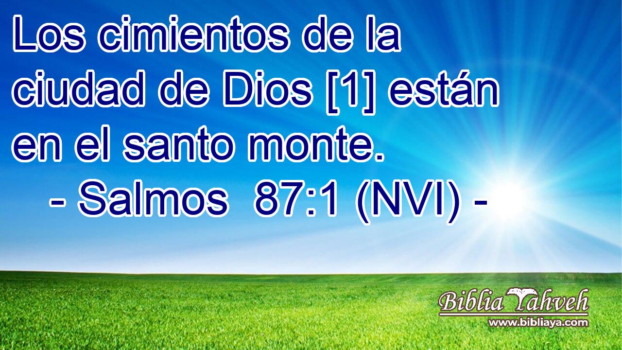  Los cimientos de la ciudad de Dios [1] están en el santo monte. 