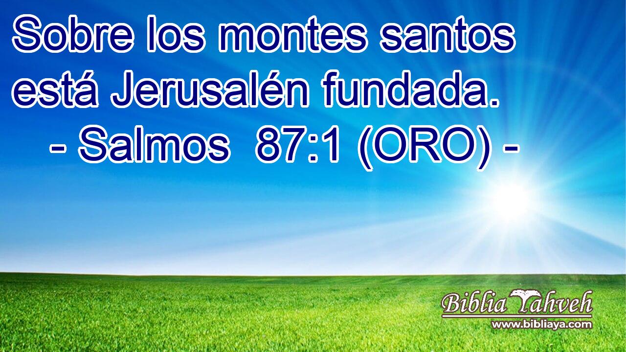 Sobre los montes santos está Jerusalén fundada. 