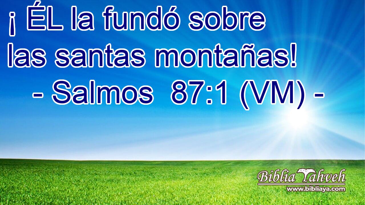  ¡ ÉL la fundó sobre las santas montañas! 