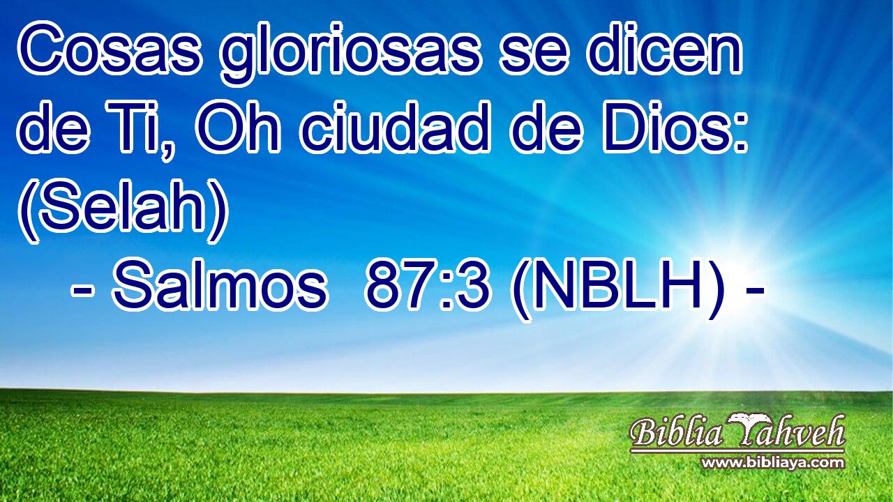  Cosas gloriosas se dicen de Ti, Oh ciudad de Dios: (Selah) 