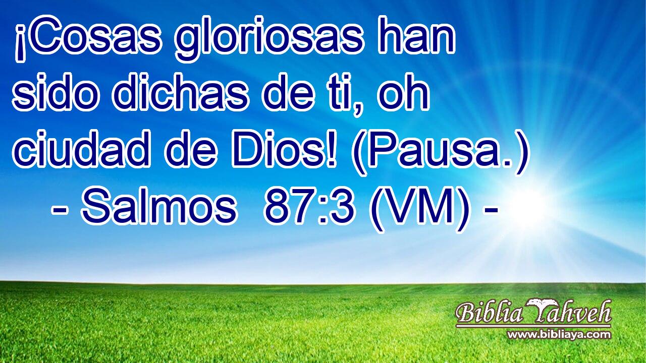  ¡Cosas gloriosas han sido dichas de ti, oh ciudad de Dios! (Pausa.) 