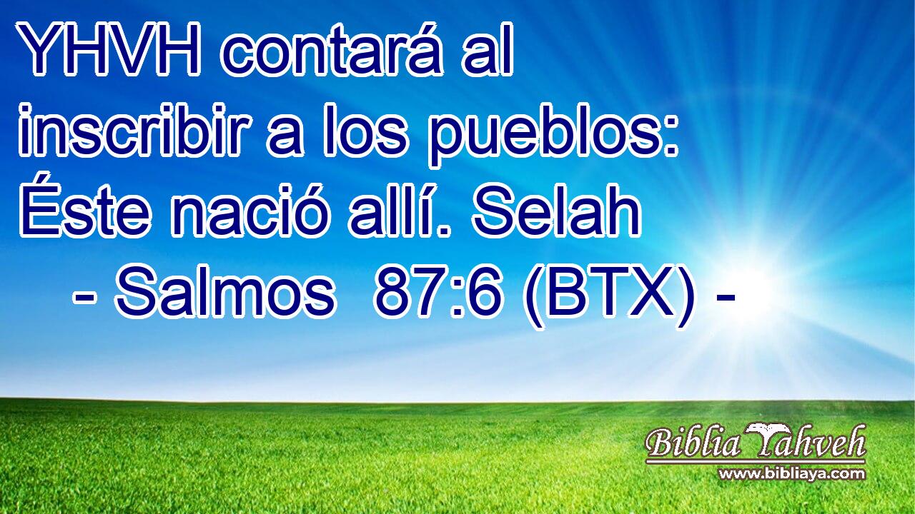 YHVH contará al inscribir a los pueblos: Éste nació allí. Selah