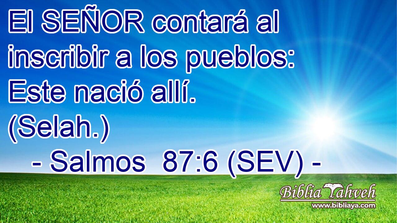 El SEÑOR contará al inscribir a los pueblos: Este nació allí. (Selah.)