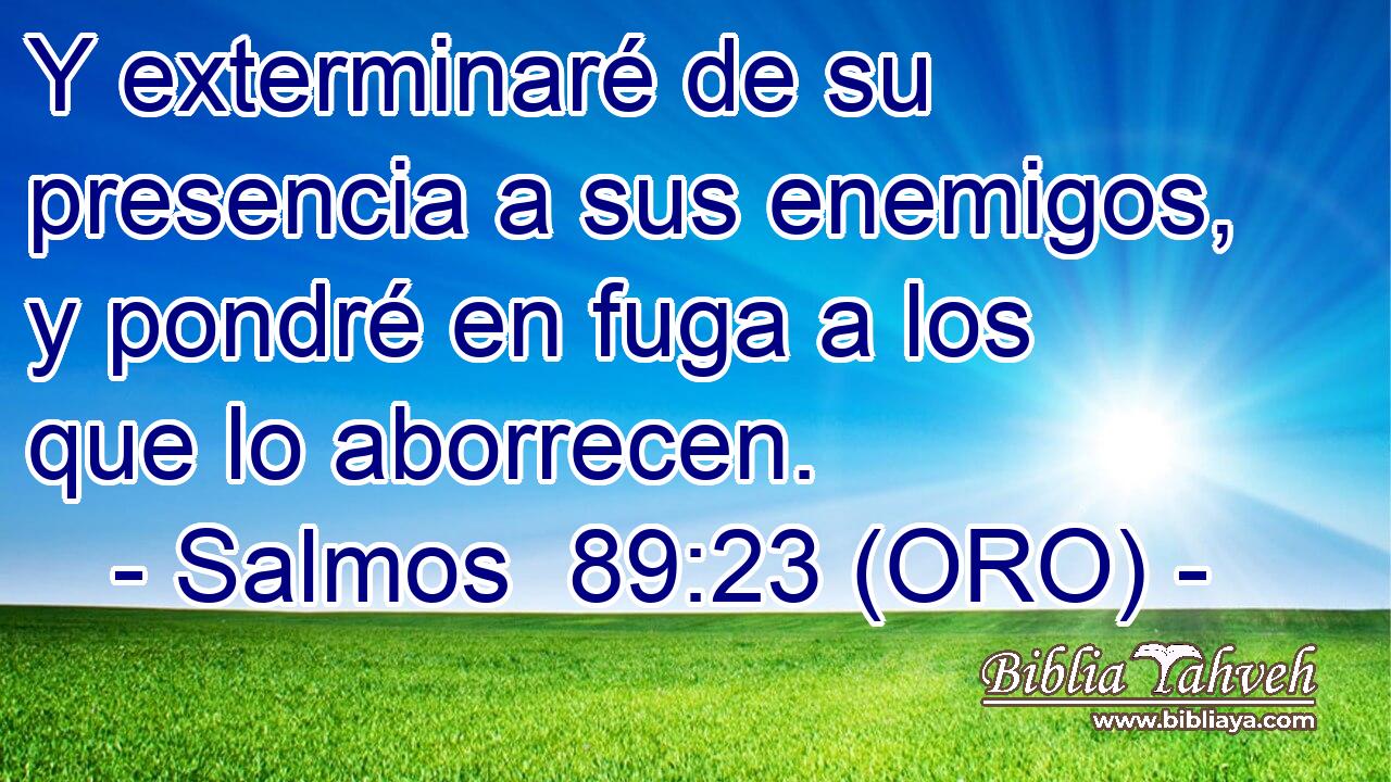 Y exterminaré de su presencia a sus enemigos, y pondré en fuga a los que lo aborrecen. 