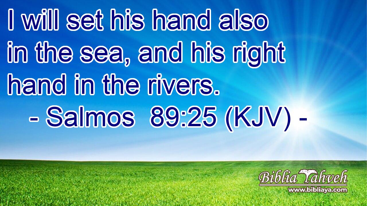 I will set his hand also in the sea, and his right hand in the rivers.