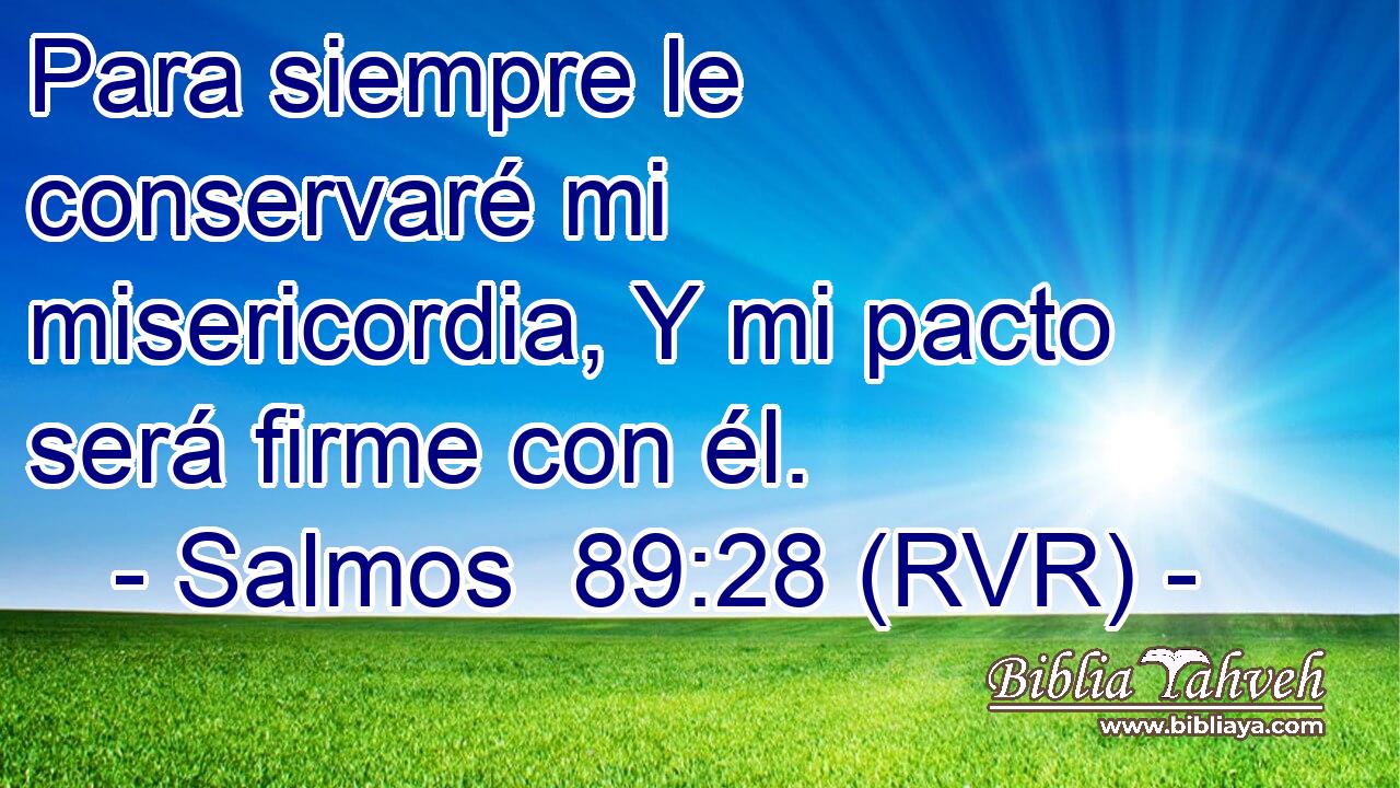 Para siempre le conservaré mi misericordia, Y mi pacto será firme con él.