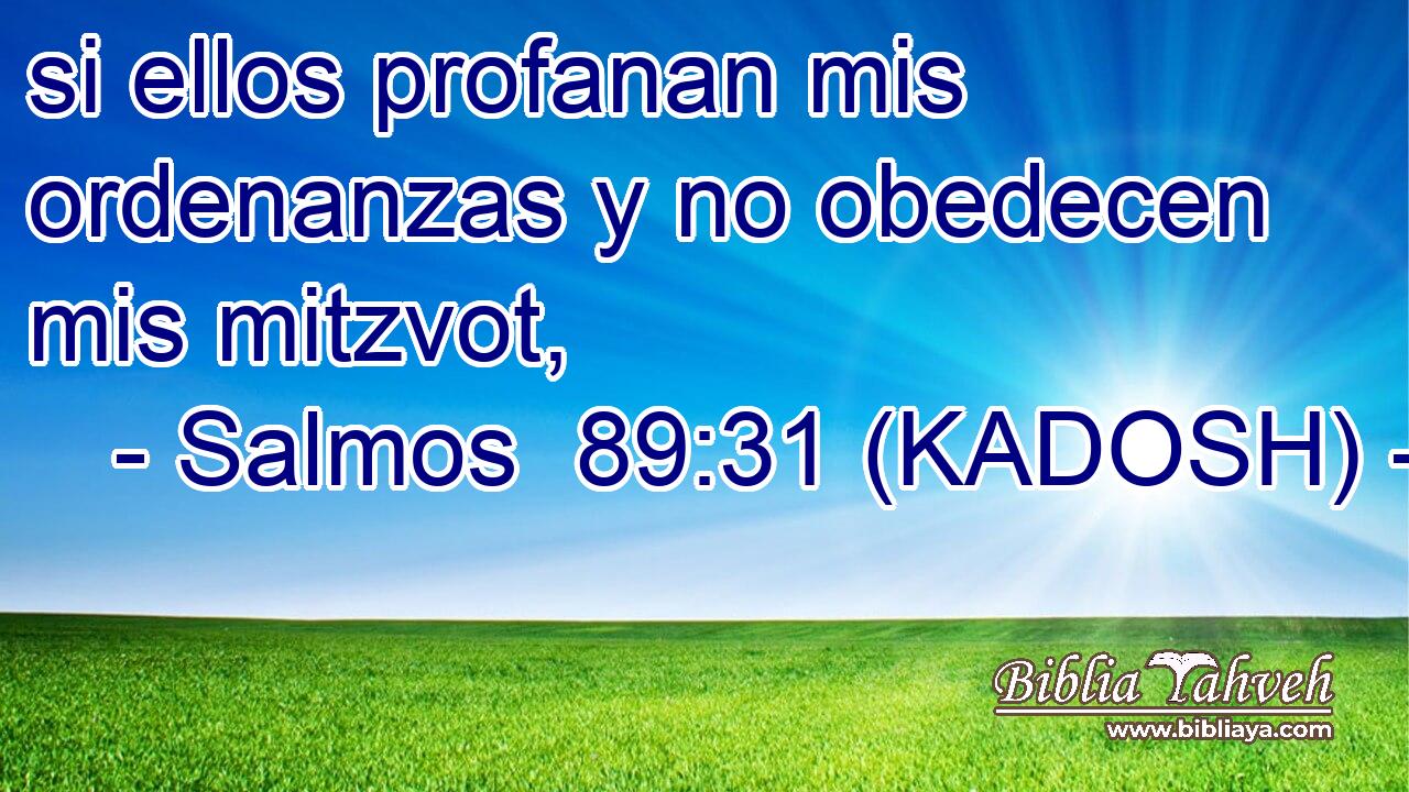  si ellos profanan mis ordenanzas y no obedecen mis mitzvot, 