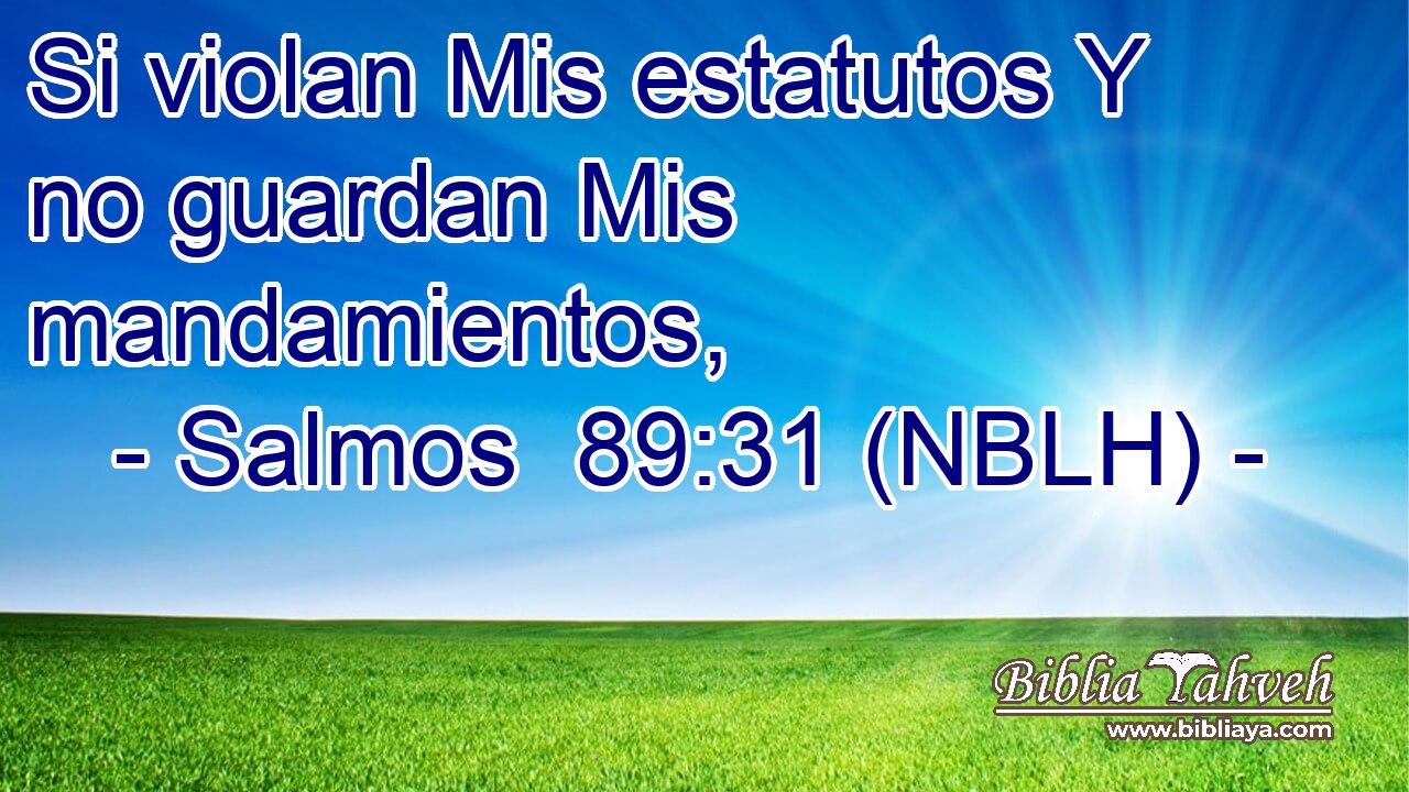  Si violan Mis estatutos Y no guardan Mis mandamientos, 