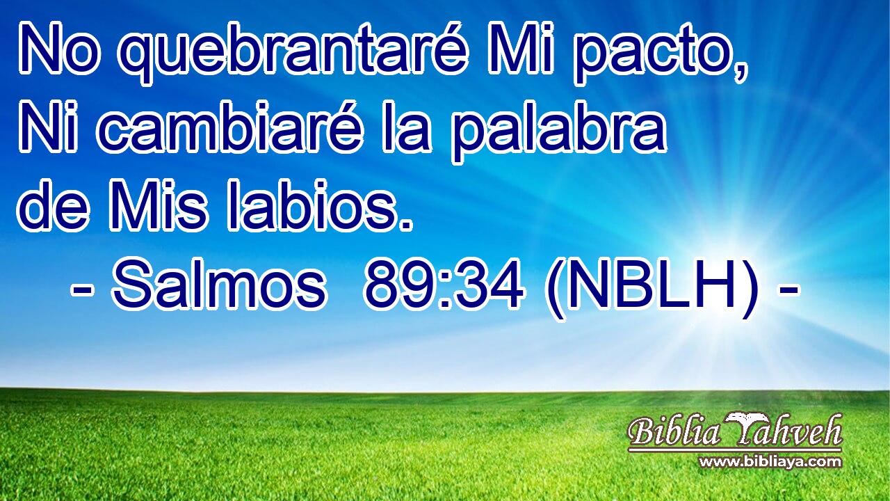  No quebrantaré Mi pacto, Ni cambiaré la palabra de Mis labios. 