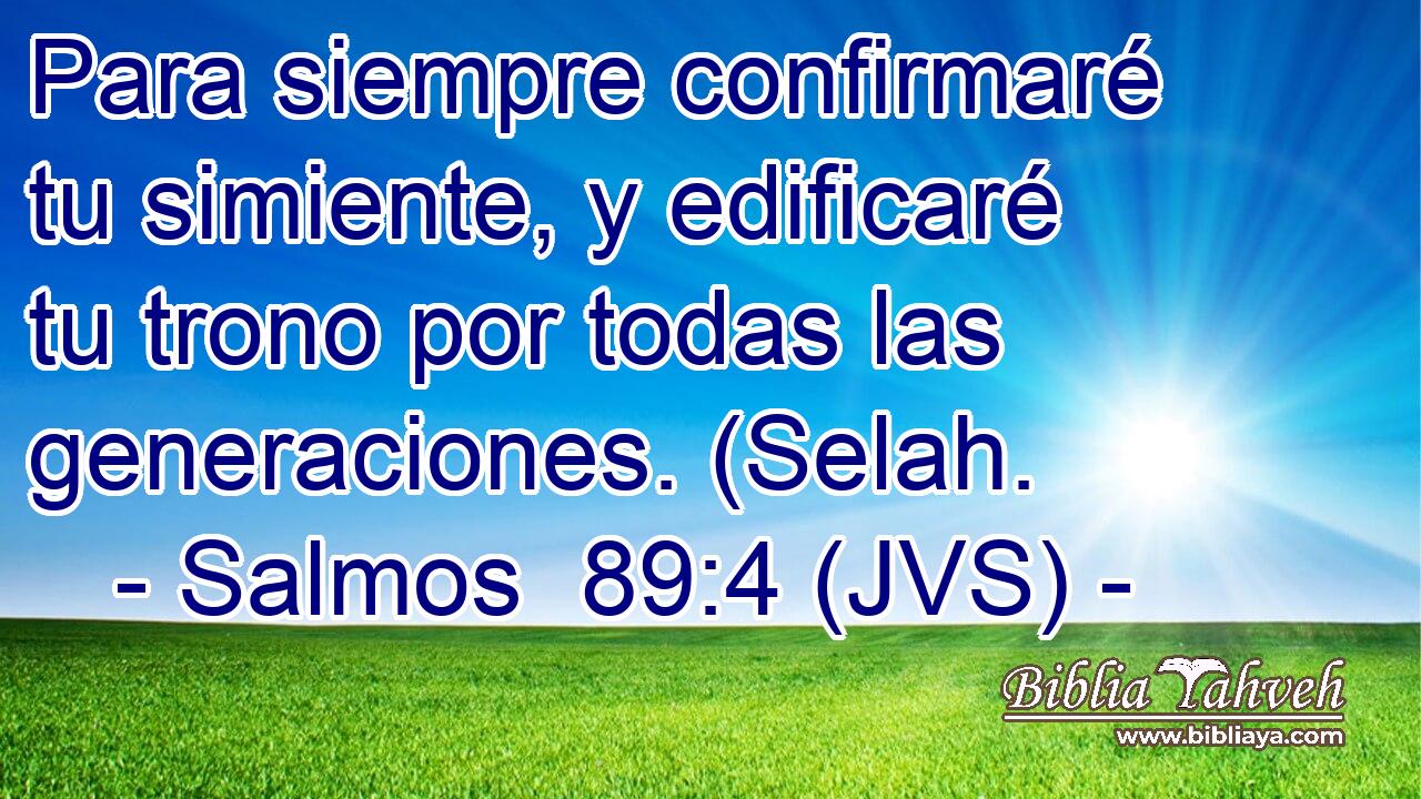 Para siempre confirmaré tu simiente, y edificaré tu trono por todas las generaciones. (Selah.