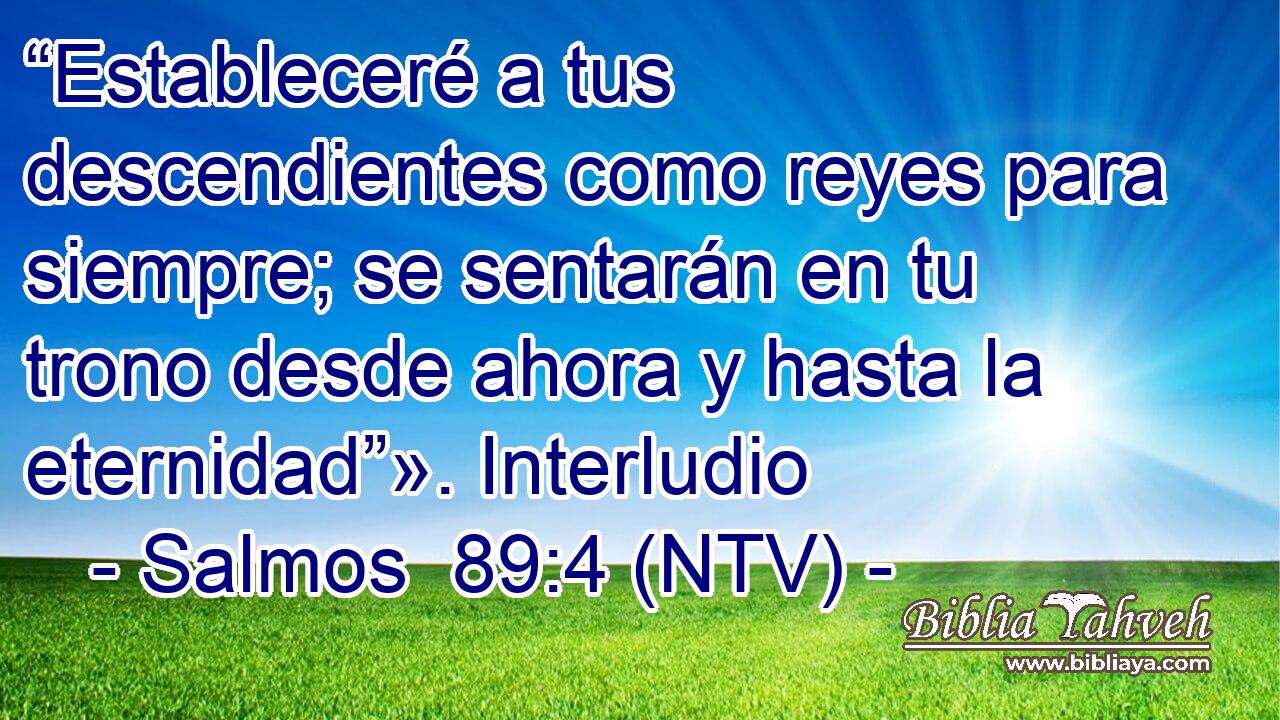 “Estableceré a tus descendientes como reyes para siempre; se sentarán en tu trono desde ahora y hasta la eternidad”». Interludio