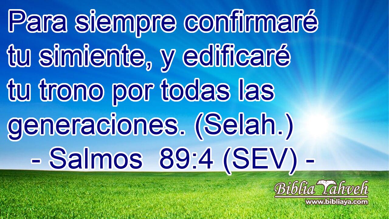Para siempre confirmaré tu simiente, y edificaré tu trono por todas las generaciones. (Selah.)