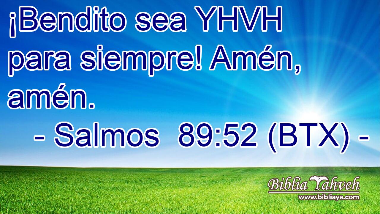 ¡Bendito sea YHVH para siempre! Amén, amén.