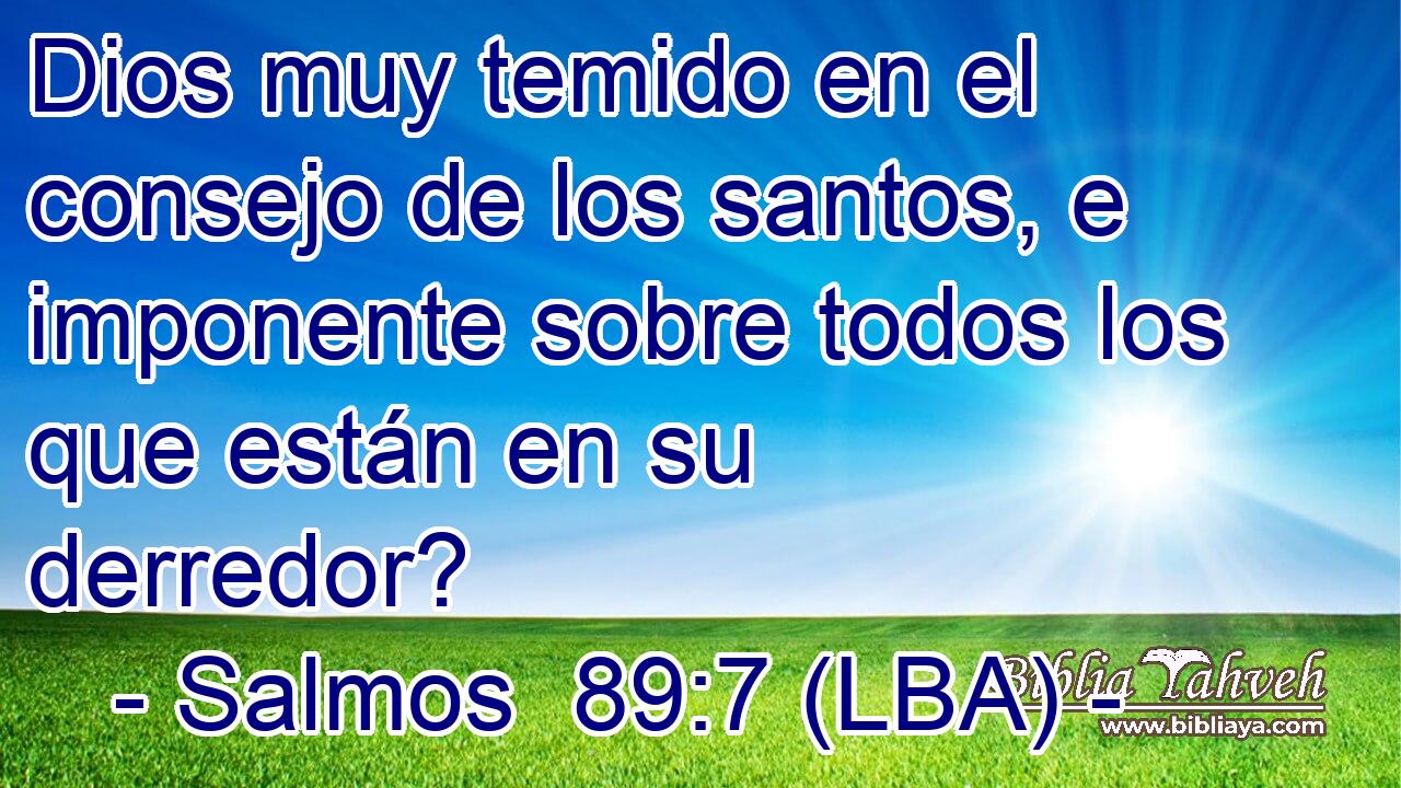 Dios muy temido en el consejo de los santos, e imponente sobre todos los que están en su derredor?