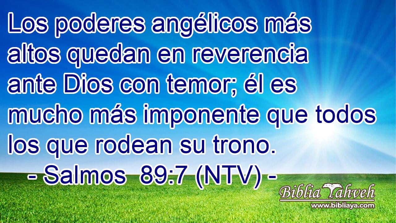 Los poderes angélicos más altos quedan en reverencia ante Dios con temor; él es mucho más imponente que todos los que rodean su trono.