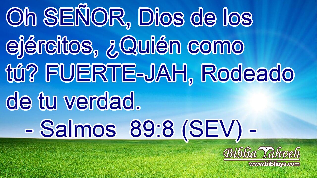 Oh SEÑOR, Dios de los ejércitos, ¿Quién como tú? FUERTE-JAH, Rodeado de tu verdad.