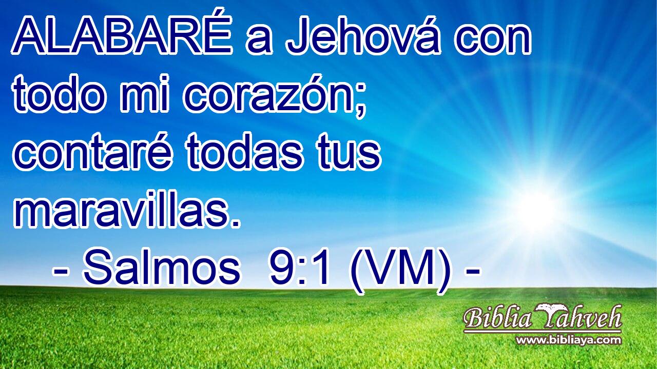  ALABARÉ a Jehová con todo mi corazón; contaré todas tus maravillas. 