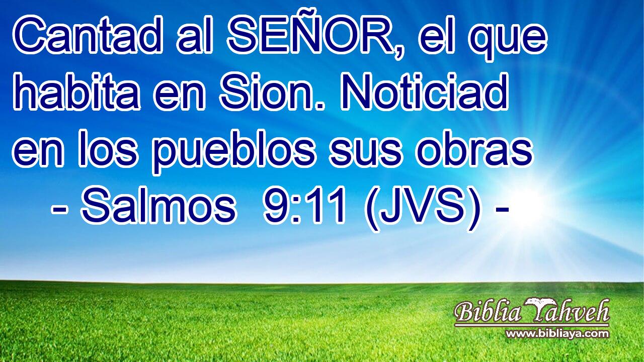 Cantad al SEÑOR, el que habita en Sion. Noticiad en los pueblos sus obras