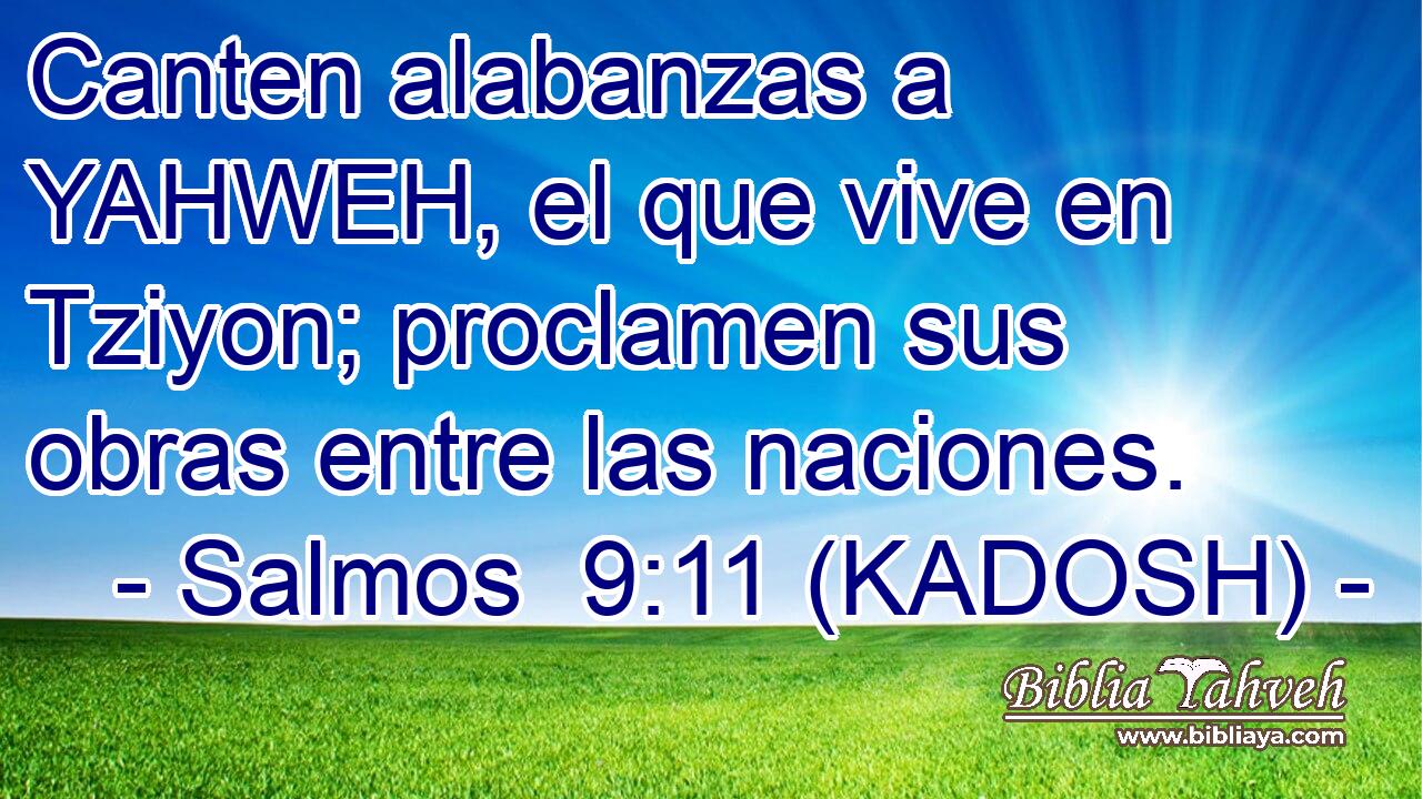  Canten alabanzas a YAHWEH, el que vive en Tziyon; proclamen sus obras entre las naciones. 
