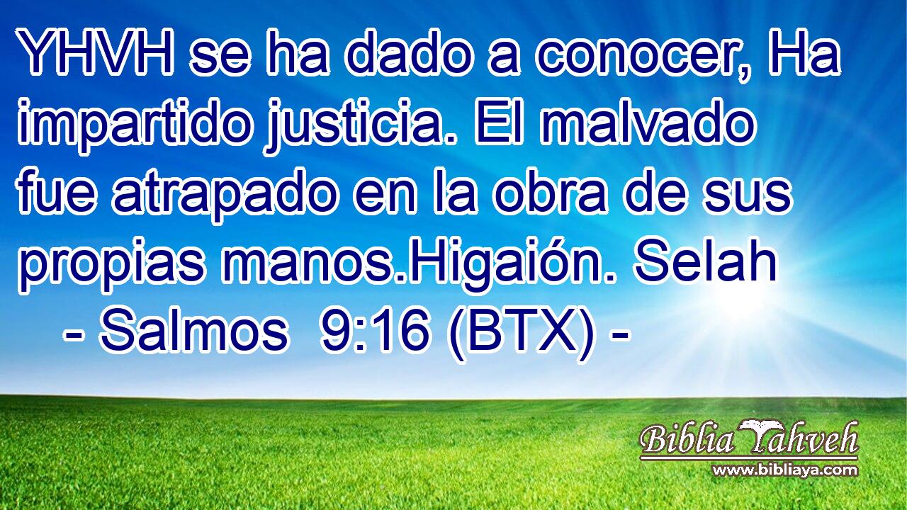 YHVH se ha dado a conocer, Ha impartido justicia. El malvado fue atrapado en la obra de sus propias manos.Higaión. Selah