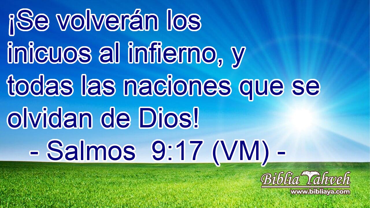  ¡Se volverán los inicuos al infierno, y todas las naciones que se olvidan de Dios! 