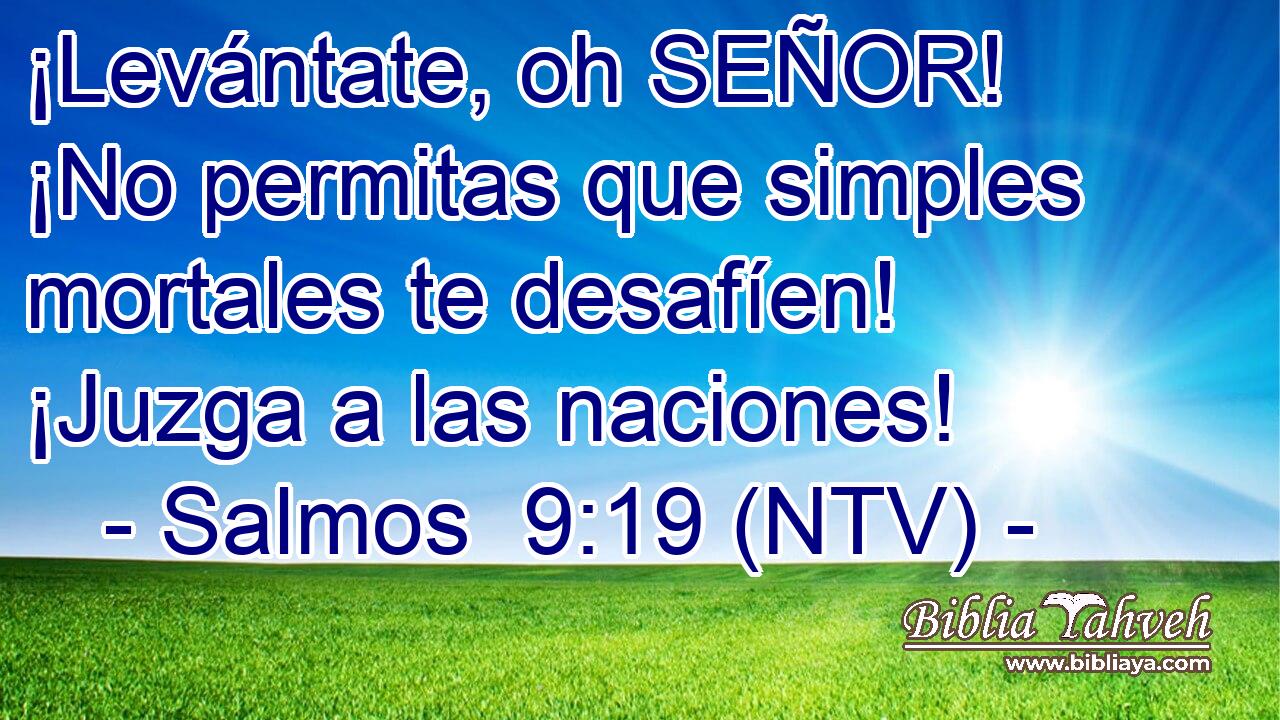 ¡Levántate, oh SEÑOR! ¡No permitas que simples mortales te desafíen! ¡Juzga a las naciones!