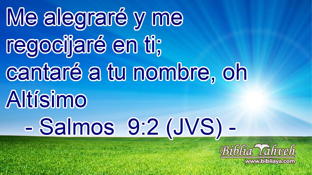 Me alegraré y me regocijaré en ti; cantaré a tu nombre, oh Altísimo