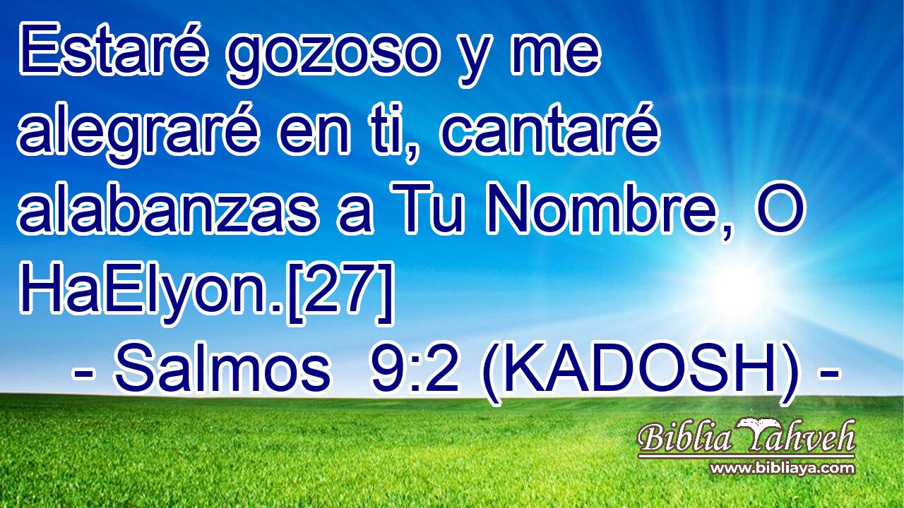  Estaré gozoso y me alegraré en ti, cantaré alabanzas a Tu Nombre, O HaElyon.[27] 