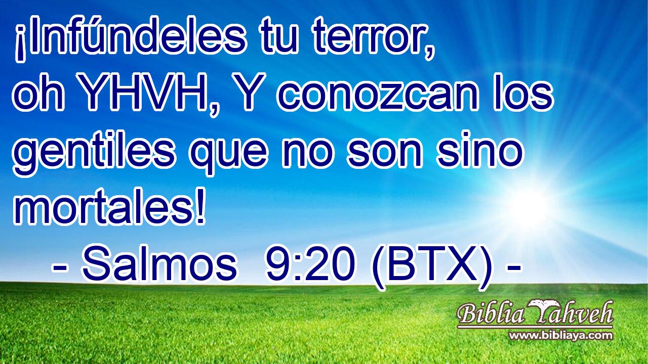 ¡Infúndeles tu terror, oh YHVH, Y conozcan los gentiles que no son sino mortales!