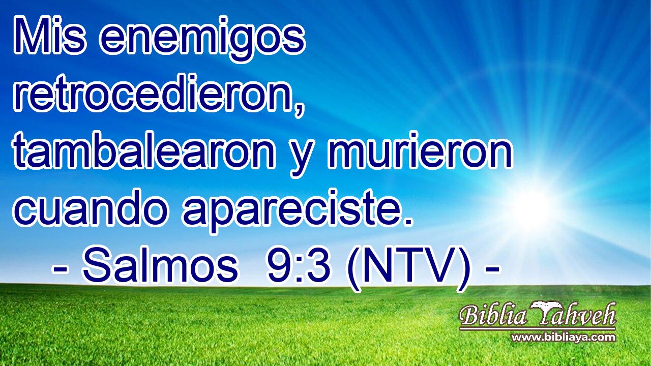 Mis enemigos retrocedieron, tambalearon y murieron cuando apareciste.