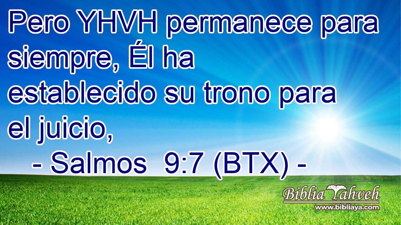Pero YHVH permanece para siempre, Él ha establecido su trono para el juicio,
