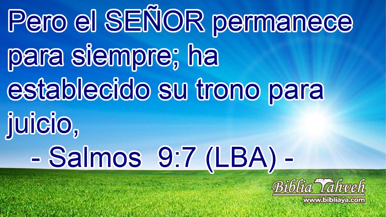 Pero el SEÑOR permanece para siempre; ha establecido su trono para juicio,