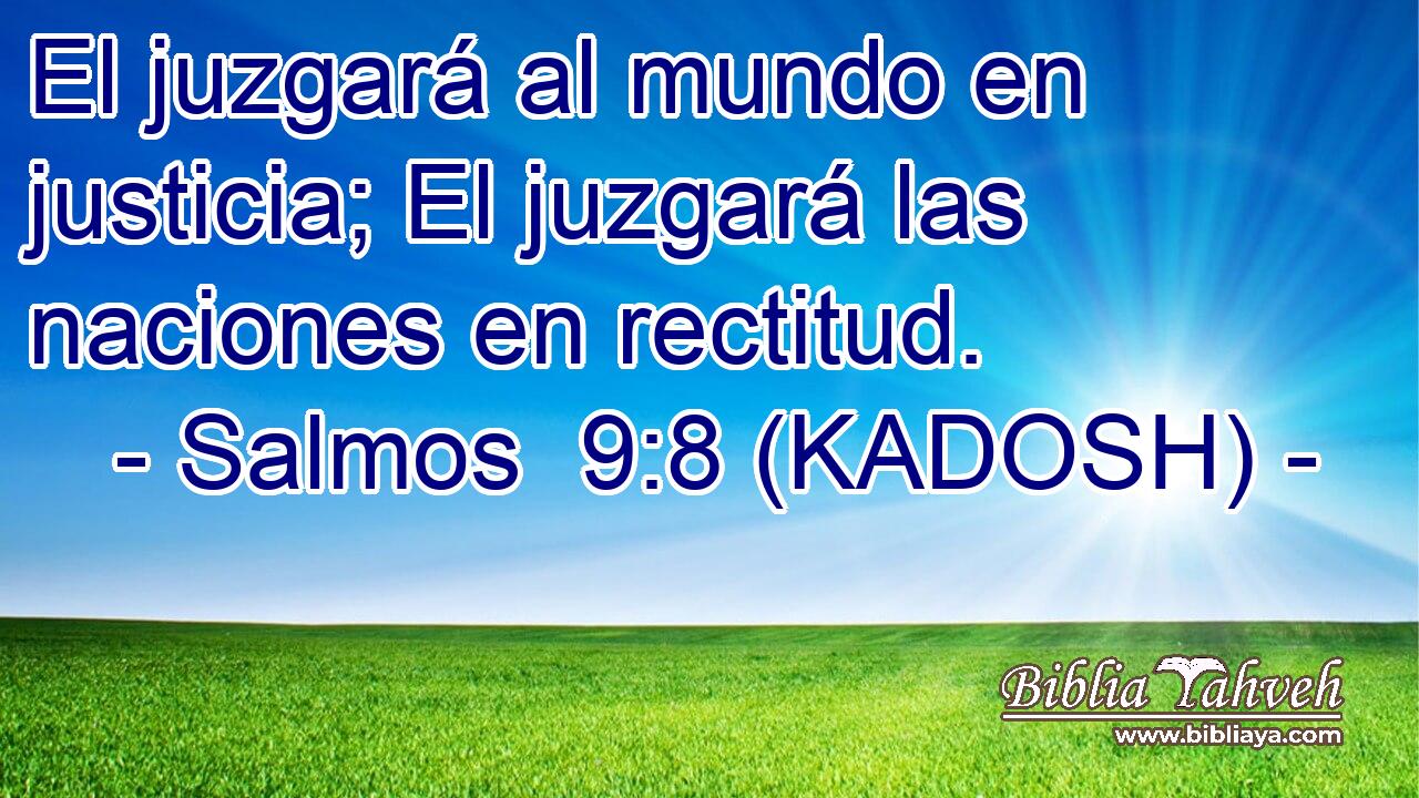  El juzgará al mundo en justicia; El juzgará las naciones en rectitud. 