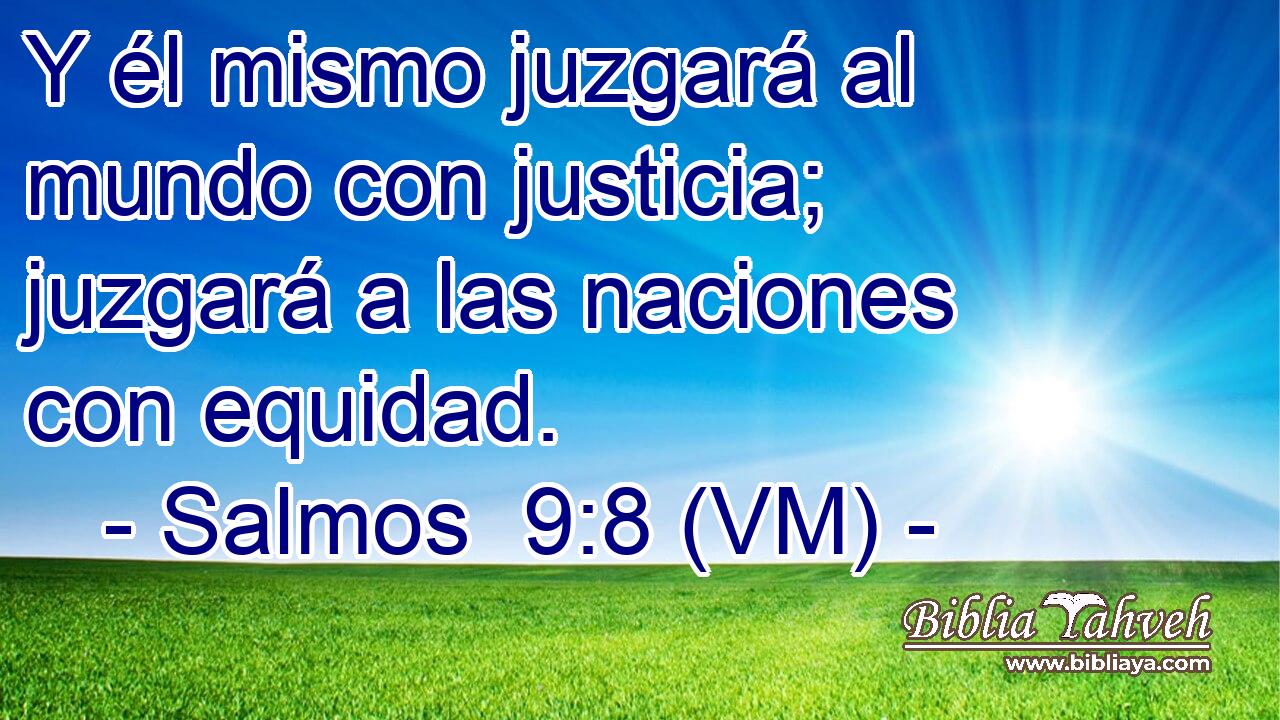  Y él mismo juzgará al mundo con justicia; juzgará a las naciones con equidad. 