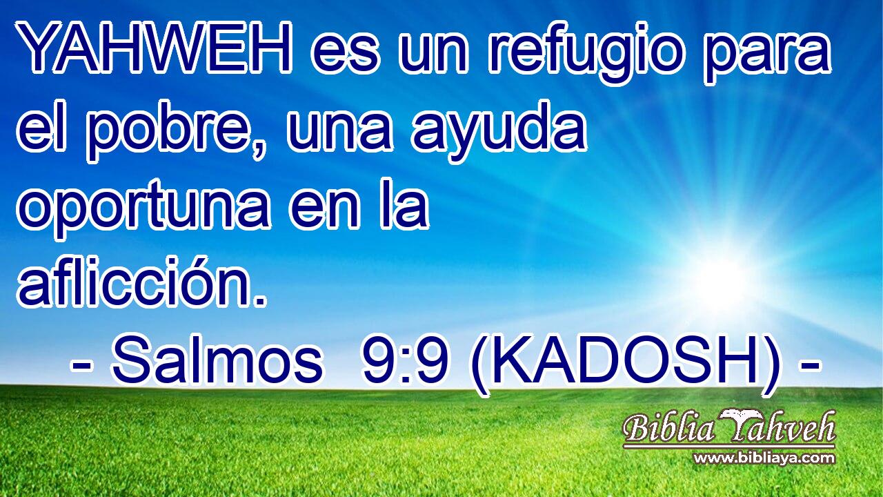  YAHWEH es un refugio para el pobre, una ayuda oportuna en la aflicción. 