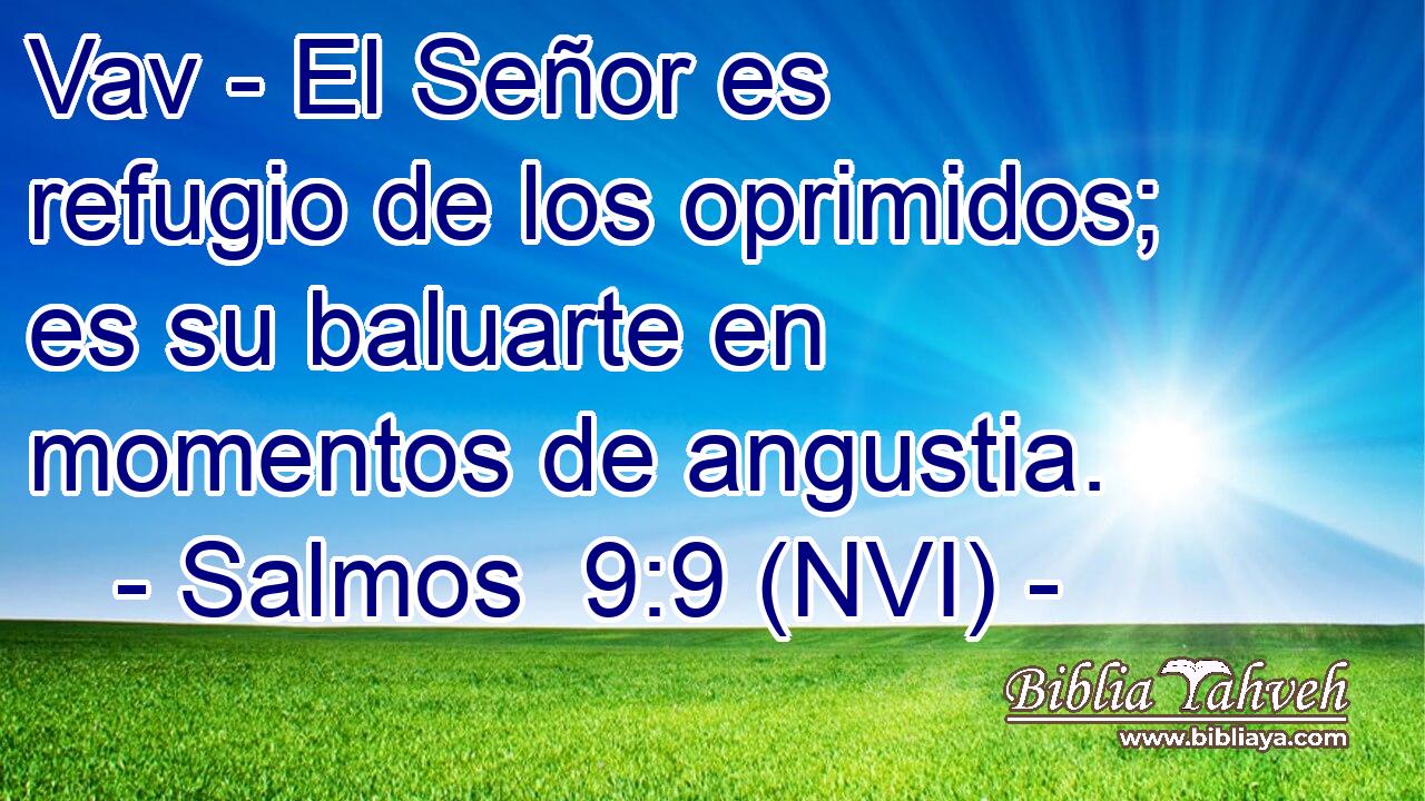  Vav - El Señor es refugio de los oprimidos; es su baluarte en momentos de angustia. 