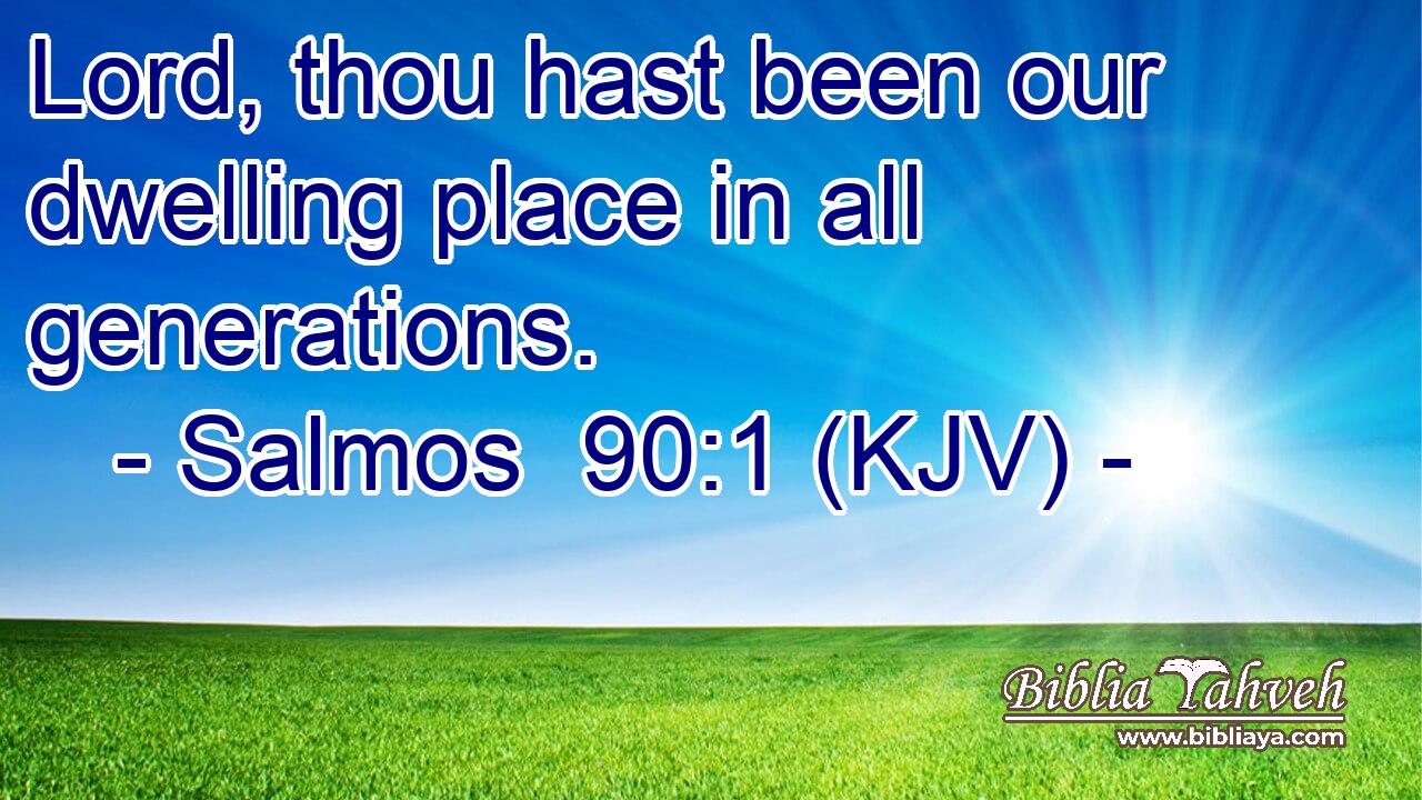 Lord, thou hast been our dwelling place in all generations.