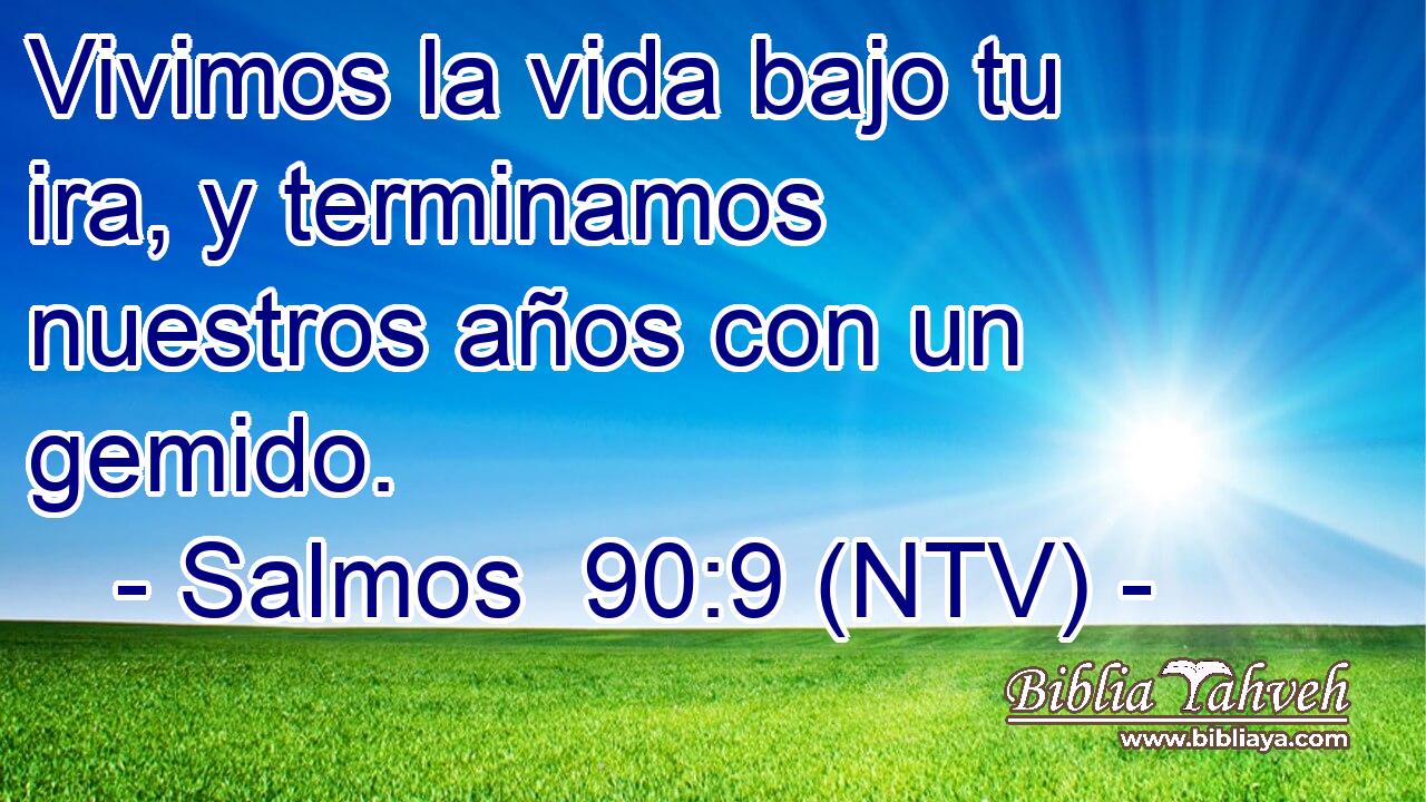 Vivimos la vida bajo tu ira, y terminamos nuestros años con un gemido.