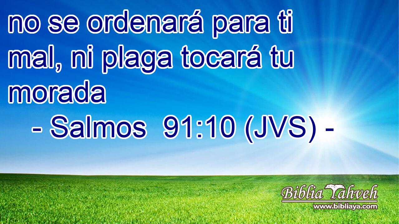 no se ordenará para ti mal, ni plaga tocará tu morada